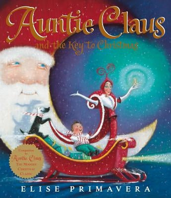 Auntie Claus and the Key to Christmas by Primavera, Elise