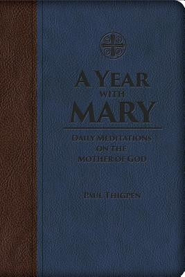 A Year with Mary: Daily Meditations on the Mother of God by Thigpen, Paul