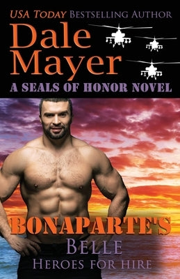 Bonaparte's Belle: A SEALs of Honor World Novel by Mayer, Dale