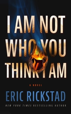 I Am Not Who You Think I Am by Rickstad, Eric