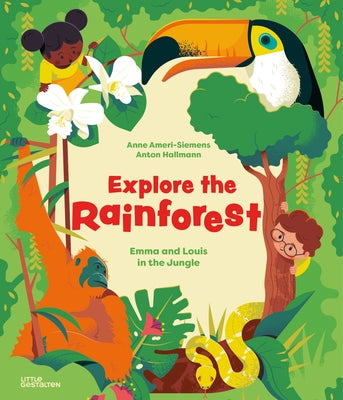Explore the Rainforest: Emma and Louis in the Jungle by Ameri-Siemens, Anne