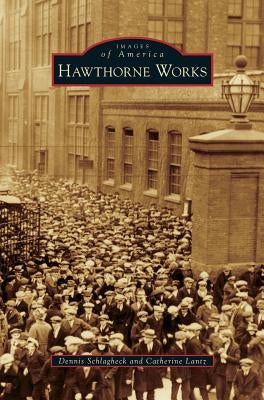 Hawthorne Works by Schlagheck, Dennis