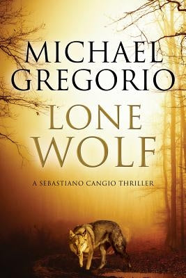 Lone Wolf: A Mafia Thriller Set in Rural Italy by Gregorio, Michael