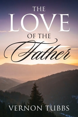 The Love Of The Father by Tubbs, Vernon