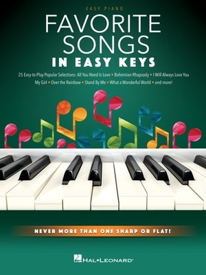 Favorite Songs - In Easy Keys: Easy Piano Songbook with Never More Than One Sharp or Flat!: Never More Than One Sharp or Flat! by 