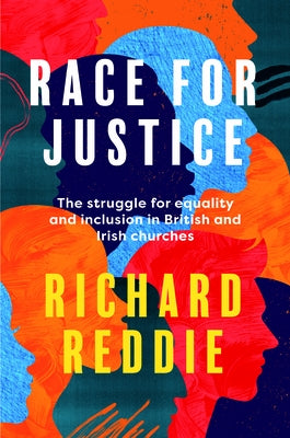 Race for Justice: The Struggle for Equality and Inclusion in British and Irish Churches by Reddie, Richard