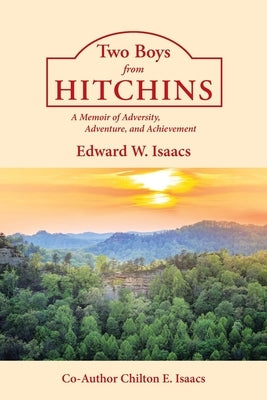 Two Boys from Hitchins: A Memoir of Adversity, Adventure, and Achievement by W. Isaacs, Edward