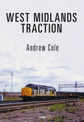 West Midlands Traction by Cole, Andrew
