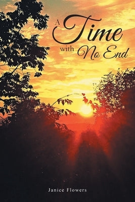 A Time With No End by Flowers, Janice