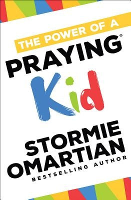 The Power of a Praying(r) Kid by Omartian, Stormie