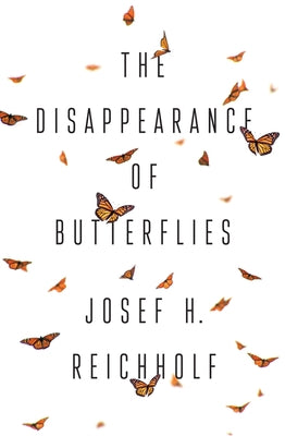 The Disappearance of Butterflies by Reichholf, Josef H.