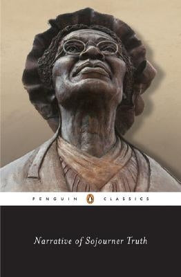 Narrative of Sojourner Truth: A Bondswoman of Olden Time, with a History of Her Labors and Correspondence Drawn from Her "Book of Life"; Also, a Mem by Truth, Sojourner