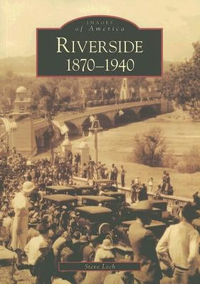 Riverside, 1870-1940 by Lech, Steve