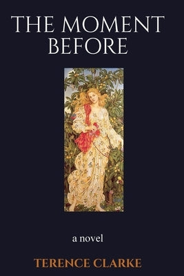 The Moment Before by Clarke, Terence
