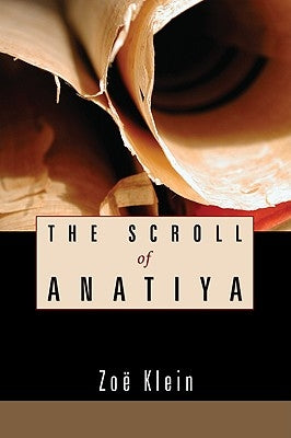 The Scroll of Anatiya by Klein, Zoë