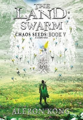 The Land: Swarm: A LitRPG Saga by Kong, Aleron