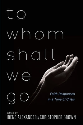 To Whom Shall We Go by Alexander, Irene