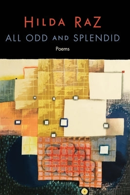 All Odd and Splendid: Poems by Raz, Hilda