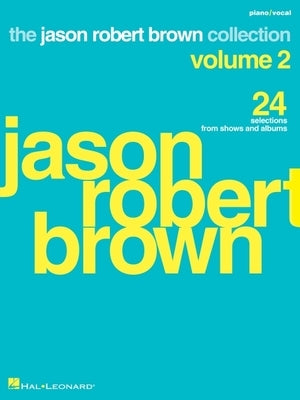 Jason Robert Brown Collection - Volume 2: 24 Selections from Shows and Albums by Brown, Jason Robert