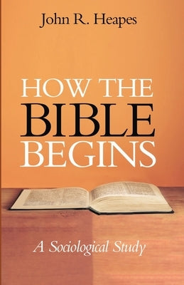 How the Bible Begins by Heapes, John R.