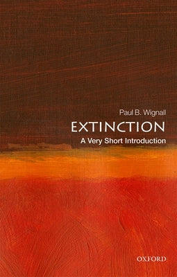 Extinction: A Very Short Introduction by Wignall, Paul B.