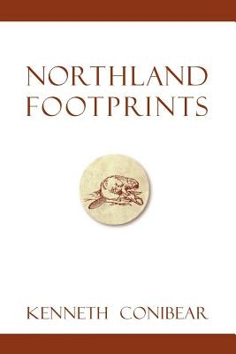 Northland Footprints by Conibear, Kenneth