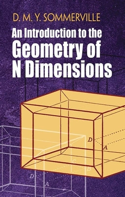 An Introduction to the Geometry of N Dimensions by Sommerville, D. M. Y.
