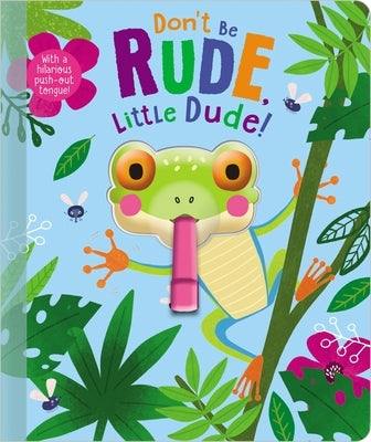 Don't Be Rude, Little Dude! by Make Believe Ideas Ltd