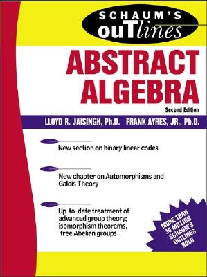 Schaum's Outline of Abstract Algebra by Jaisingh, Lloyd R.