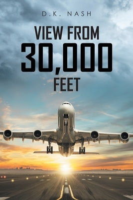 View from 30,000 Feet by Nash, D. K.