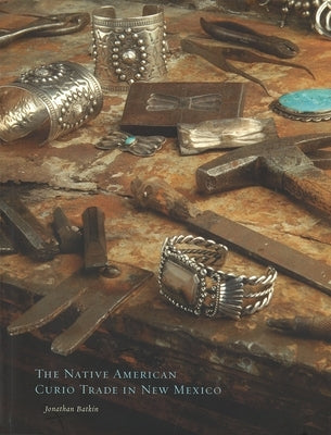 The Native American Curio Trade in New Mexico by Batkin, Jonathan