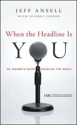 When the Headline Is You by Ansell, Jeff