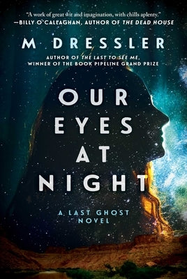 Our Eyes at Night, 3: The Last Ghost Series, Book Three by Dressler, M.