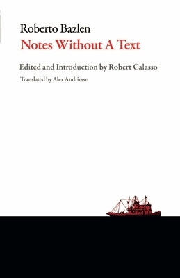 Notes Without a Text and Other Writings by Bazlen, Roberto