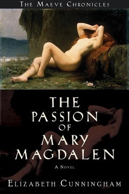 The Passion of Mary Magdalen by Cunningham, Elizabeth
