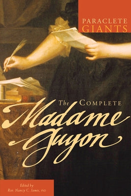 The Complete Madame Guyon by James, Nancy C.