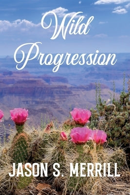 Wild Progression by Merrill, Jason