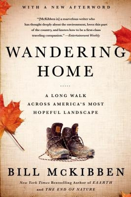 Wandering Home: A Long Walk Across America's Most Hopeful Landsca by McKibben, Bill