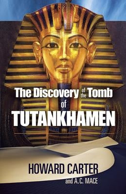 The Discovery of the Tomb of Tutankhamen by Carter, Howard