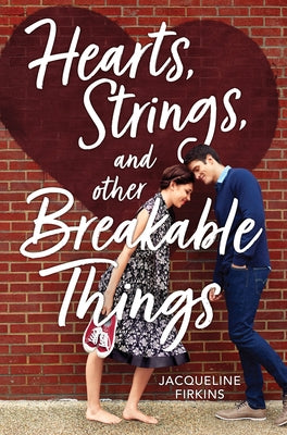 Hearts, Strings, and Other Breakable Things by Firkins, Jacqueline