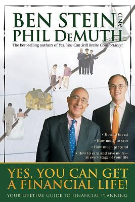 Yes, You Can Get a Financial Life!: Your Lifetime Guide to Financial Planning by Stein, Ben