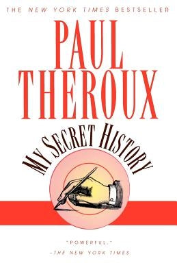 My Secret History by Theroux, Paul