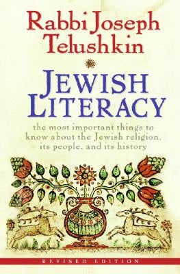 Jewish Literacy: The Most Important Things to Know about the Jewish Religion, Its People, and Its History (Revised) by Telushkin, Joseph