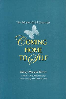 Coming Home to Self: The Adopted Child Grows Up by Verrier, Nancy Newton