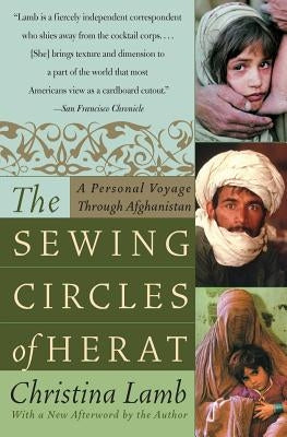 The Sewing Circles of Herat: A Personal Voyage Through Afghanistan by Lamb, Christina