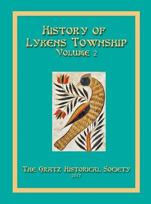 History of Lykens Township Volume 2 by Historical Society, Gratz