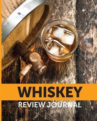 Whiskey Review Journal: Tasting Whiskey Notebook Cigar Bar Companion Single Malt Bourbon Rye Try Distillery Philosophy Scotch Whisky Gift Oran by Larson, Patricia