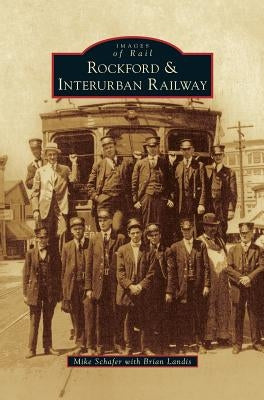 Rockford & Interurban Railway by Schafer, Mike