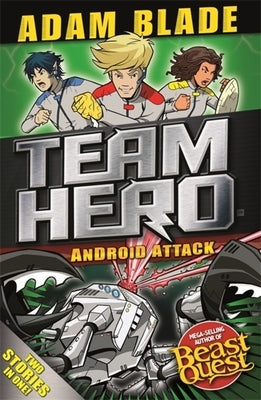 Team Hero: Android Attack: Special Bumper Book 3 by Blade, Adam