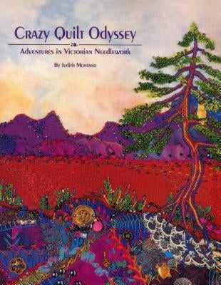 Crazy Quilt Odyssey - Print on Demand Edition by Montano, Judith